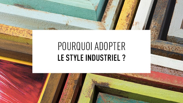 Le style industriel, véritable source d’inspiration