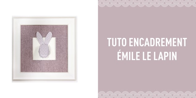 Tuto Encadrement – Émile le lapin