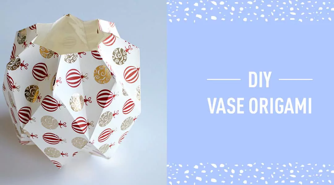 DIY #5 Noël : Vase Origami